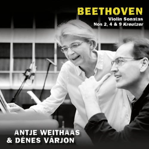 Beethoven, Violin Sonatas Nos 2, 4 & 9 Kreutzer - Weithaas, Antje & Varjon, Denes
