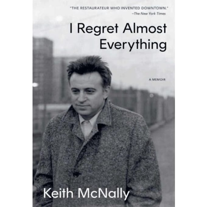 I Regret Almost Everything - Keith McNally