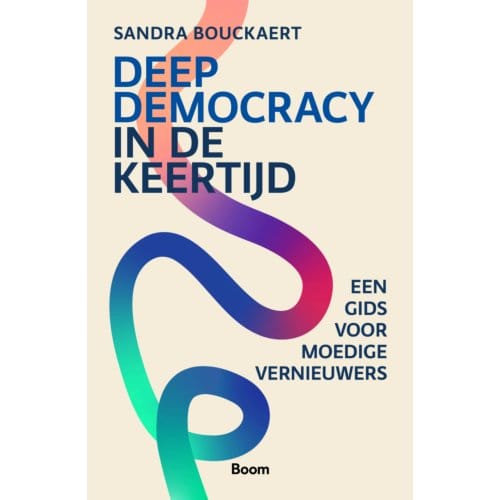 Deep Democracy In De Keertijd - Sandra Bouckaert