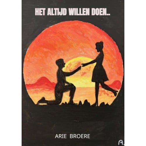 Het Altijd Willen Doen.. - Arie Broere