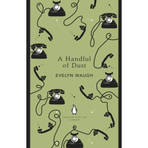 A Handful Of Dust - The Penguin English Library - Evelyn Waugh
