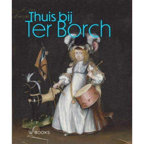 Thuis Bij Ter Borch - Geertje Havers