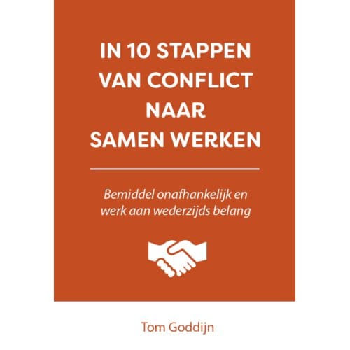 In 10 Stappen Van Conflict Naar Samen Werken - In 10 Stappen - Tom Goddijn