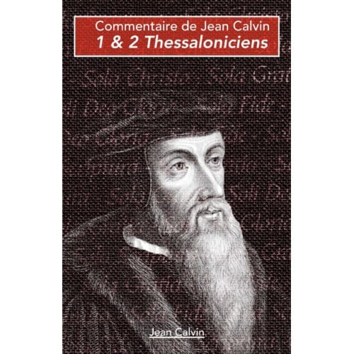 1 & 2 Thessalonisiens - Commentaires Sur Le Nouveau Testament - Jean Calvin
