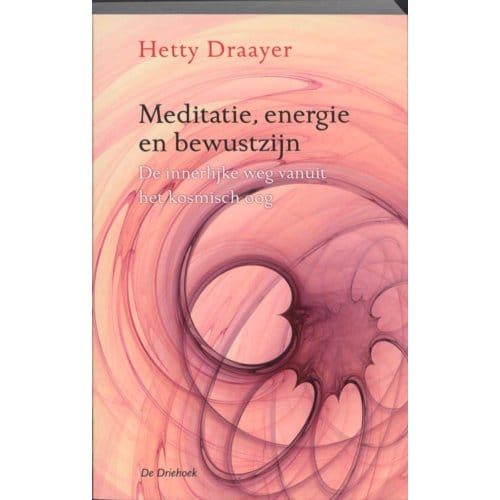 Meditatie, Energie En Bewustzijn - Hetty Draayer