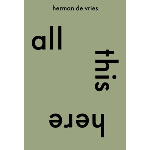 All This Here. Herman De Vries - Cees de Boer