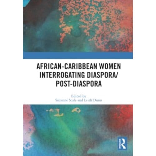 African-Caribbean Women Interrogating Diaspora/Post-Diaspora