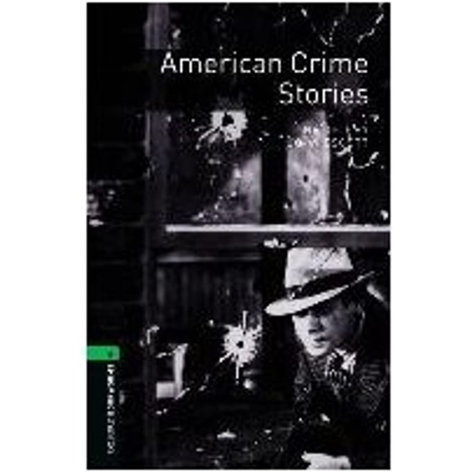 Oxford Bookworms Library: Level 6:: American Crime Stories - John Escott