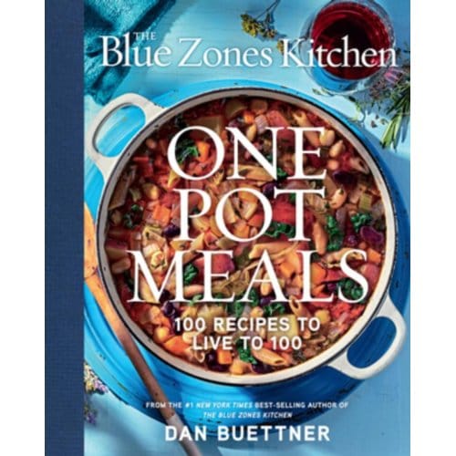 The Blue Zones Kitchen One Pot Meals - The Blue Zones - Dan Buettner