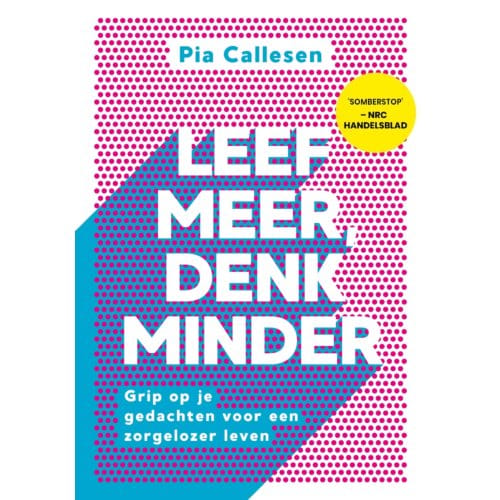 Leef Meer, Denk Minder - Pia Callesen