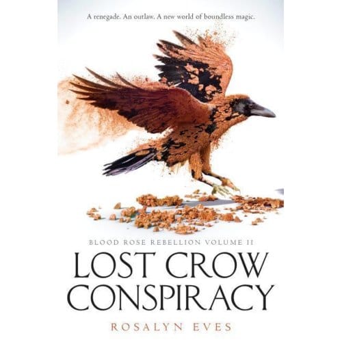 Lost Crow Conspiracy (Blood Ro - Blood Rose Rebellion - Eves, Rosalyn