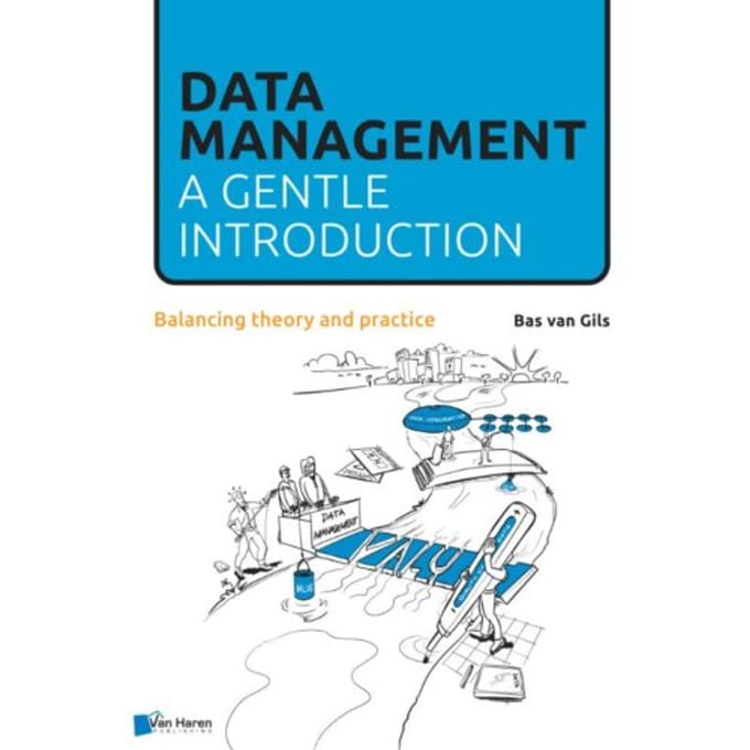 Data Management: A Gentle Introduction - Bas van Gils