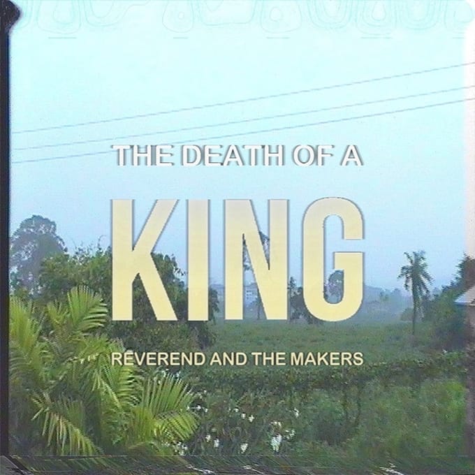 Death Of A King - Reverend And The Makers