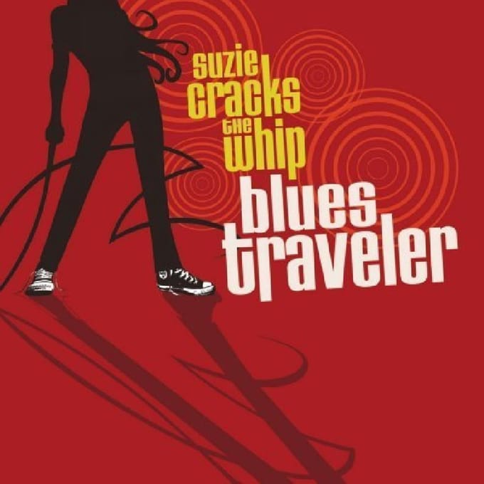 Suzie Cracks The Whip - Blues Traveler