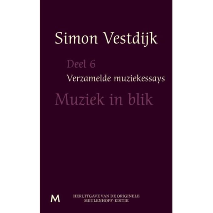 Muziek In Blik - Verzamelde Muziekessays - Simon Vestdijk