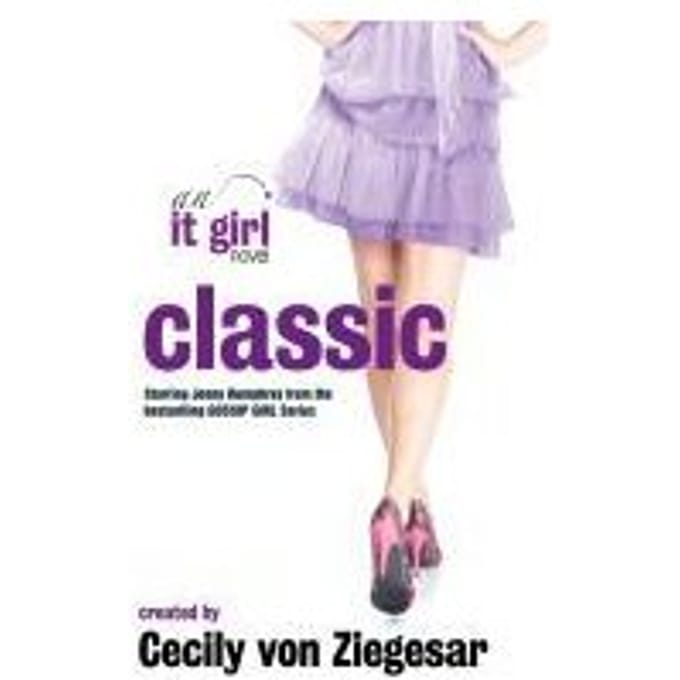 Classic: An It Girl Novel - Cecily Von Ziegesar
