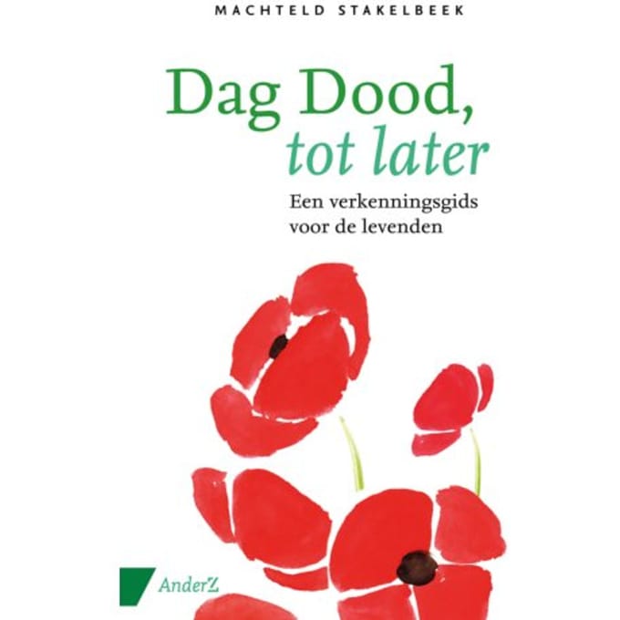 Dag Dood, Tot Later - Machteld Stakelbeek