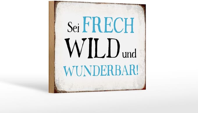 Holzschild Spruch 18x12cm sei frech wild wunderbar Retro