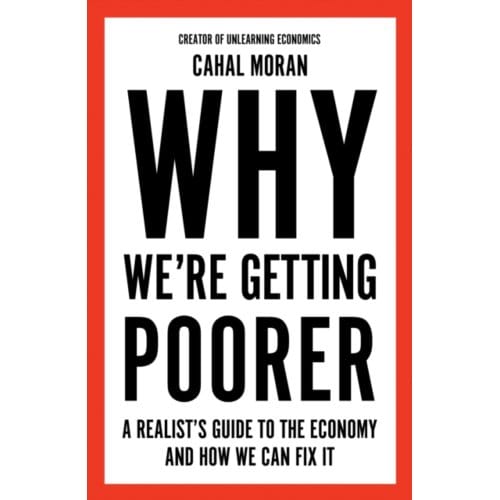 Why We're Getting Poorer - Cahal Moran