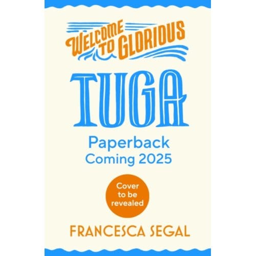 Welcome To Glorious Tuga - The Tuga Island Trilogy - Francesca Segal