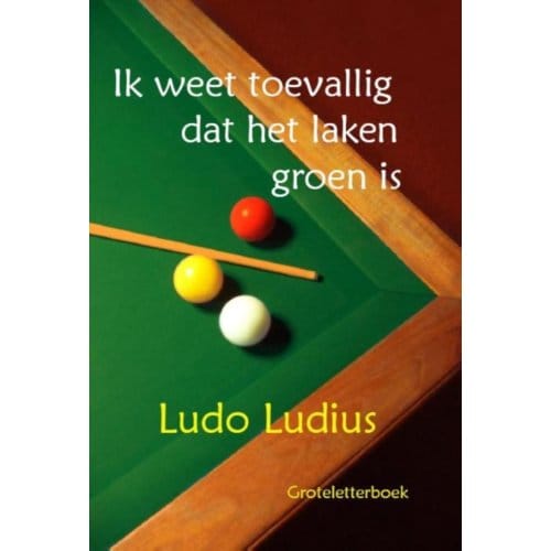 Ik Weet Toevallig Dat Het Laken Groen Is - Ludo Ludius