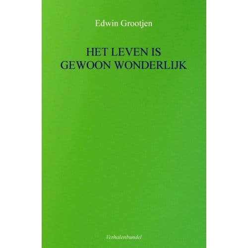 Het Leven Is Gewoon Wonderlijk - Edwin Grootjen
