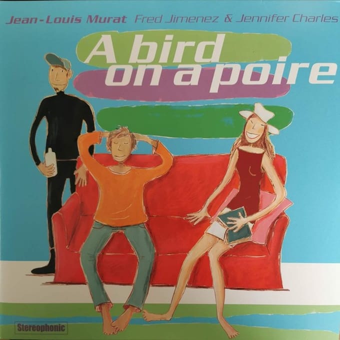 Jean-Louis Murat, Fred Jimenez & Jennifer Charles - A Bird On A Poire (2 LP) (Limited Edition) (Remastered)