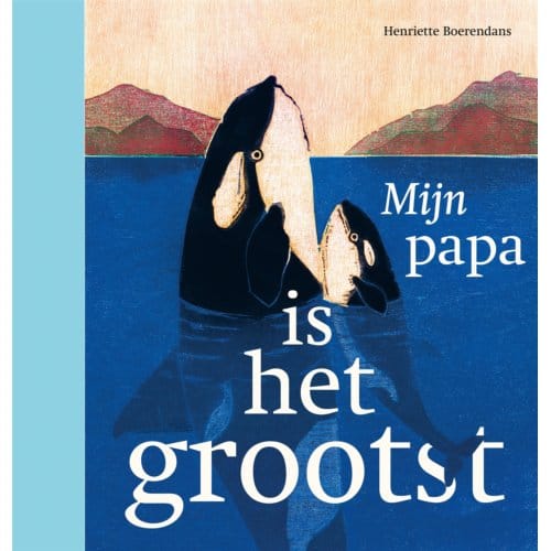 Mijn Papa Is Het Grootst - Henriette Boerendans