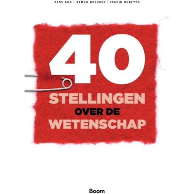 40 Stellingen Over De Wetenschap - Rens Bod