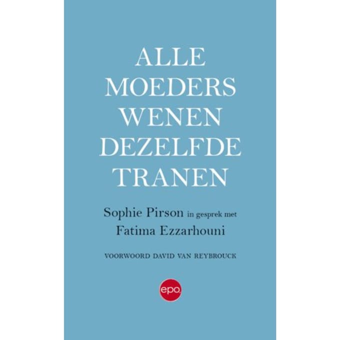 Alle Moeders Wenen Dezelfde Tranen - Sophie Pirson