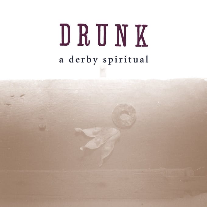 Drunk - A Derby Spiritual (LP)