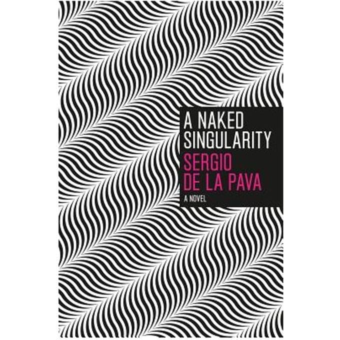 A Naked Singularity - Sergio de la Pava