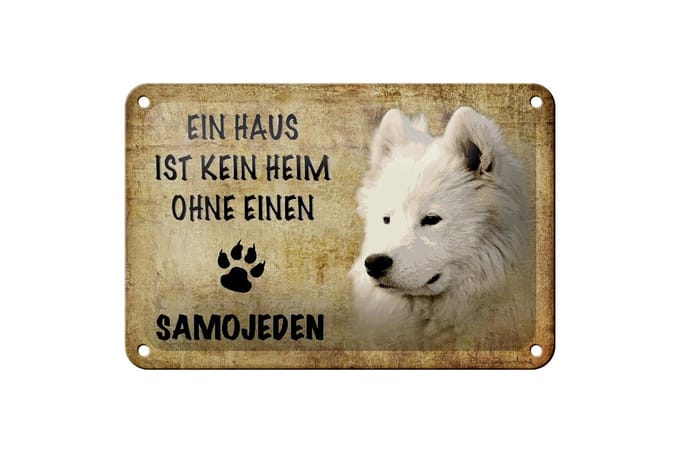 Blechschild Spruch 18x12cm Samojeden Hund ohne kein Heim
