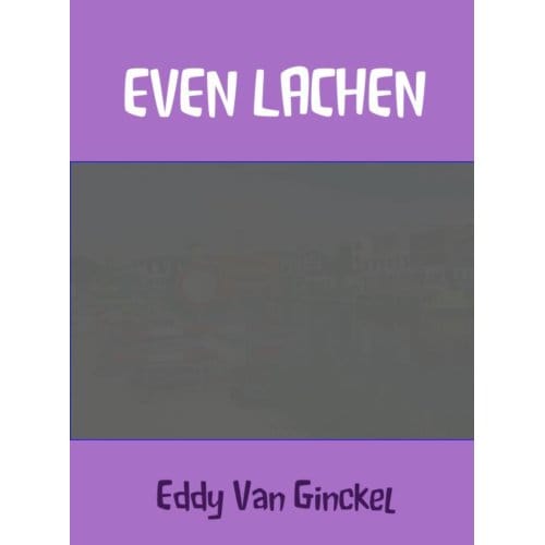 Even Lachen - Eddy van Ginckel