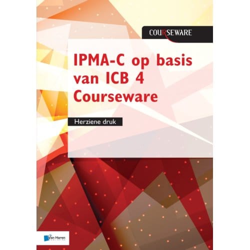 Ipma-C Op Basis Van Icb 4 Courseware - Herziene Druk - Courseware - Bert Hedeman