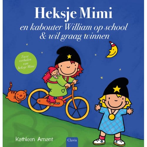 Heksje Mimi En Kabouter William Op School En Heksje Mimi Wil Graag Winnen - Kathleen Amant