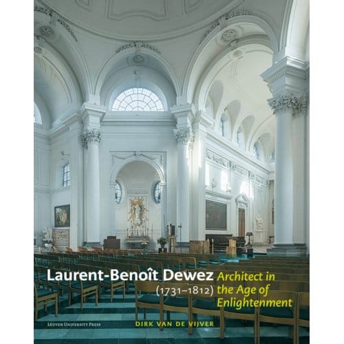 Laurent-Benoît Dewez (1731-1812), Architect In The Age Of Enlightenment - Dirk Van de Vijver