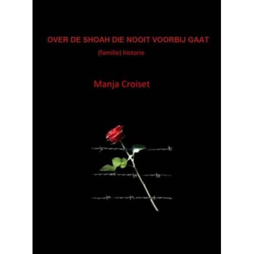 Over De Shoah Die Nooit Voorbij Gaat - Manja Croiset