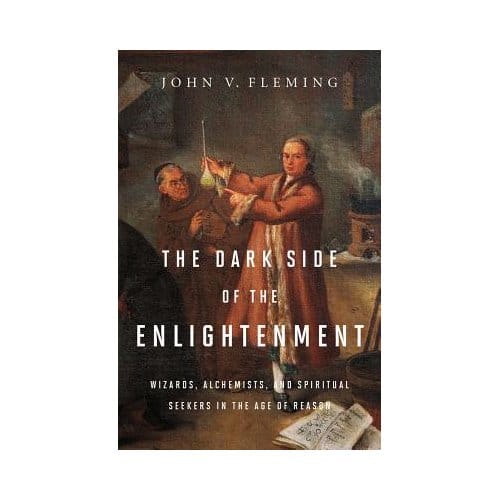 The Dark Side Of The Enlightenment - John V. Fleming