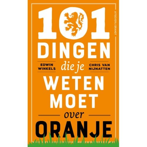 101 Dingen Die Je Weten Moet Over Oranje - Edwin Winkels