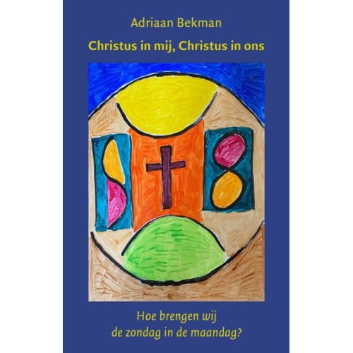 Christus In Mij, Christus In Ons - Adriaan Bekman