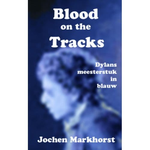 Blood On The Tracks - Jochen Markhorst