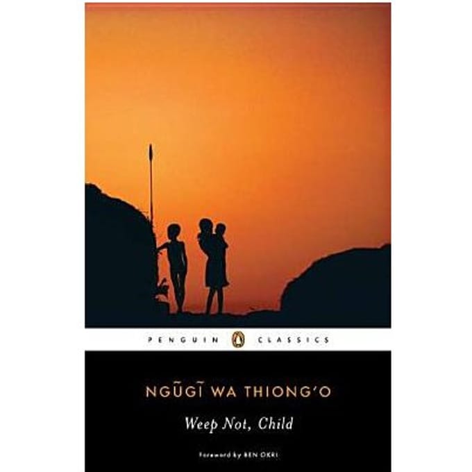 Weep Not, Child - Ngugi wa Thiong'o