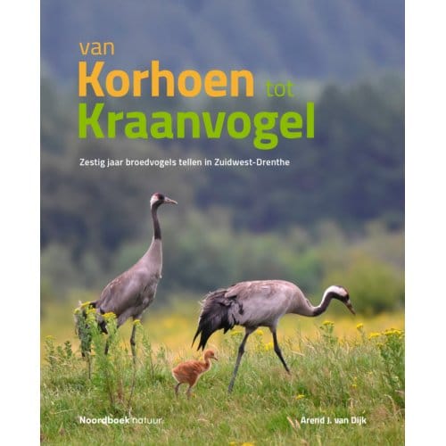 Van Korhoen Tot Kraanvogel - Arend J. van Dijk