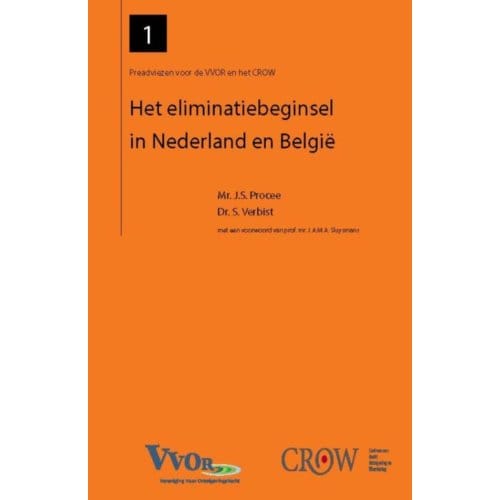 Het Eliminatiebeginsel In Nederland En Belgie - Preadviezen Voor De Vvor En Het Crow - J.S. Procee