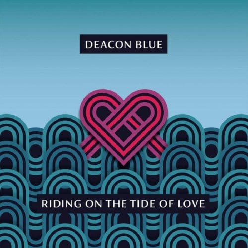 Riding On The Tide Of Love - Deacon Blue