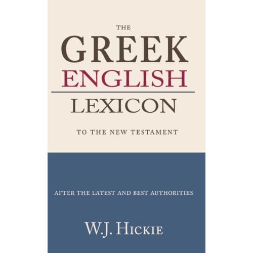 Greek-English Lexicon To The New Testament - W.J. Hickie