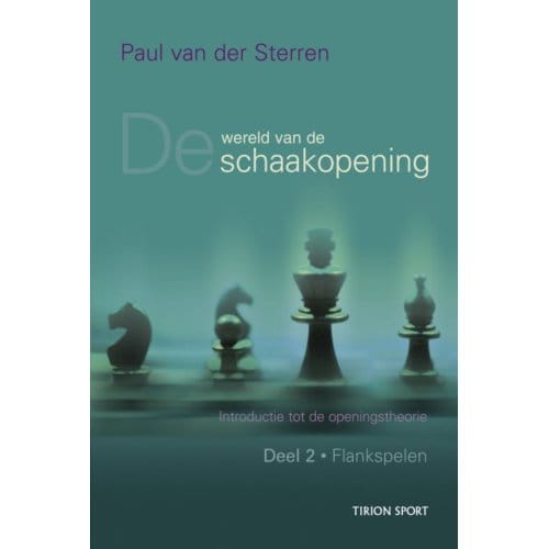 Wereld Van De Schaakopening / 2 Flankspelen - Paul van der Sterren