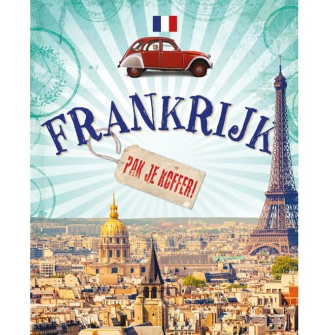 Frankrijk - Pak Je Koffer! - Clive Gifford