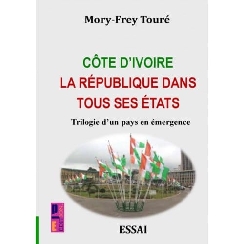 Côte D’ivoire La République Dans Tous Ses - Mory-Frey Touré
